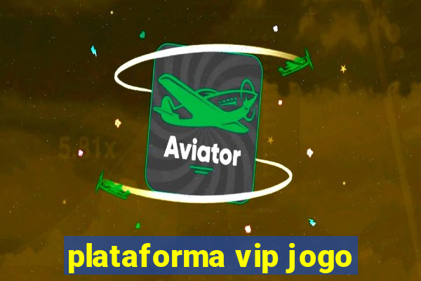 plataforma vip jogo